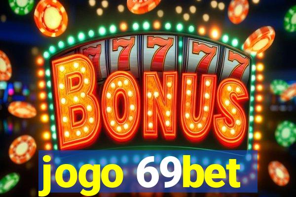 jogo 69bet
